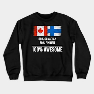 50% Canadian 50% Finnish 100% Awesome - Gift for Finnish Heritage From Finland Crewneck Sweatshirt